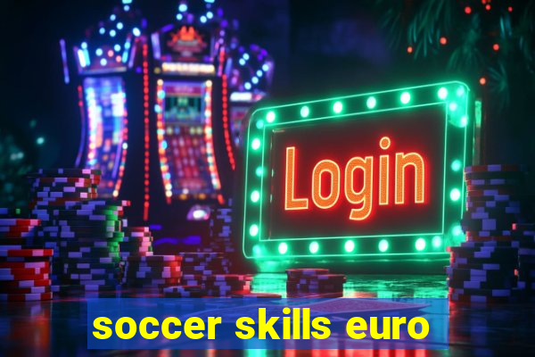 soccer skills euro